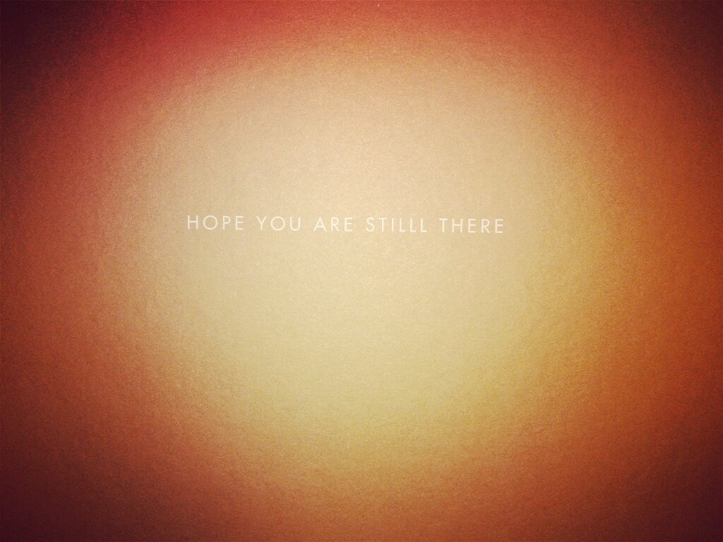hope you are still there.